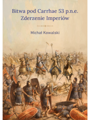 Bitwa pod Carrhae 53 p.n.e. Zderzenie Imperiów (Ebook PDF)