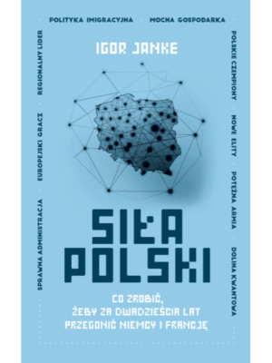 Siła Polski - Igor Janke (z podpisem Autora)