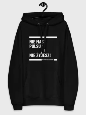 Bluza Nie masz pulsu? NIe żyjesz!