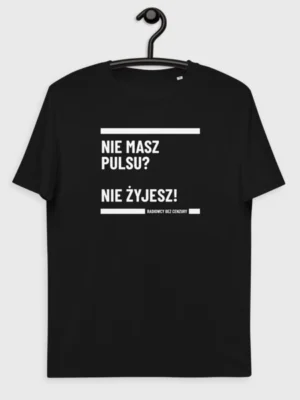 Koszulka Nie masz pulsu? Nie żyjesz!