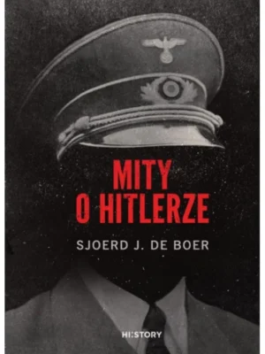 Mity o Hitlerze - Sjoerd J. de Boer