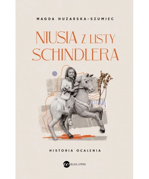 Niusia z Listy Schindlera. Historia ocalenia - Magda Huzarska-Szumiec