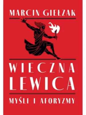 Wieczna Lewica: Myśli i Aforyzmy - Marcin Giełzak (ebook)