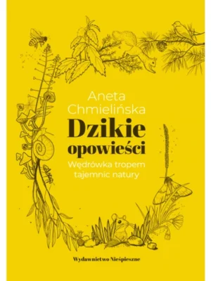 Dzikie Opowieści. Wędrówka tropem tajemnic natury - Aneta Chmielińska (ebook)