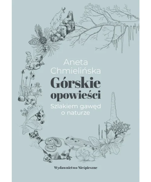 Górskie Opowieści. Szlakiem gawęd o naturze - Aneta Chmielińska (ebook)