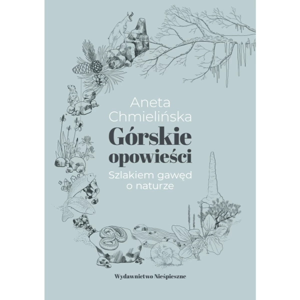 Górskie Opowieści. Szlakiem gawęd o naturze - Aneta Chmielińska (ebook)