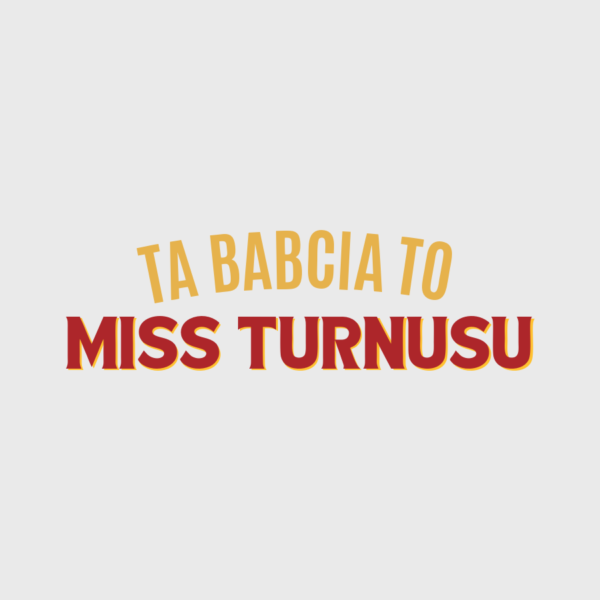 Koszulka Ta babcia to miss turnusu