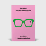 Pierwsza młodość - Karolina Korwin-Piotrowska (z podpisem Autorki)