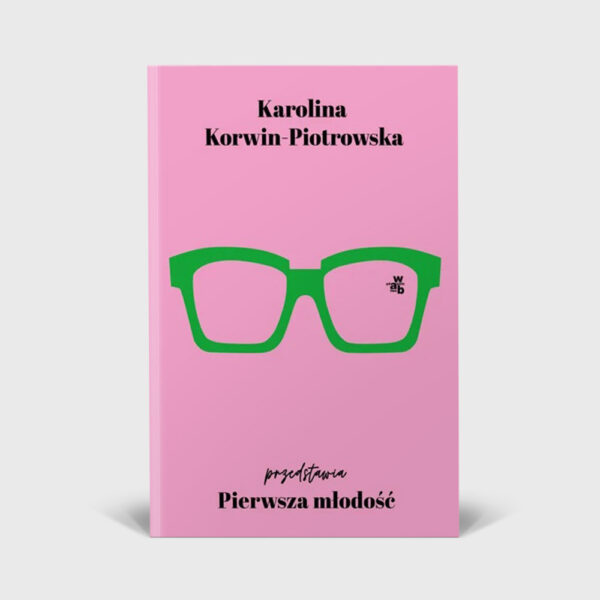 Pierwsza młodość - Karolina Korwin-Piotrowska (z podpisem Autorki)