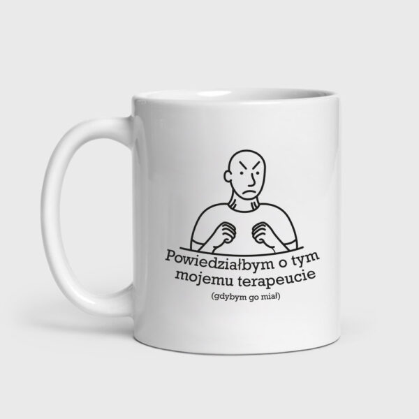 Kubek Powiedziałbym o tym mojemu terapeucie (330 ml)