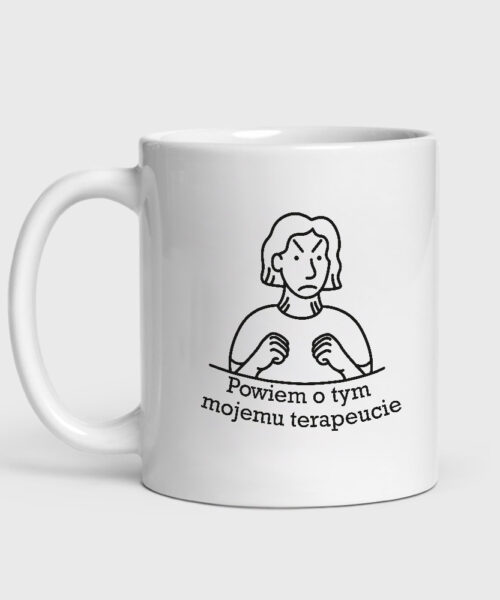 Kubek Powiem o tym mojemu terapeucie (330 ml)