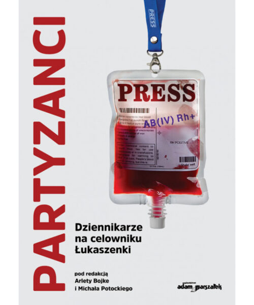 Partyzanci Dziennikarze na celowniku Łukaszenki - Arleta Bojke, Michał Potocki. (Książka z autografem Arlety)