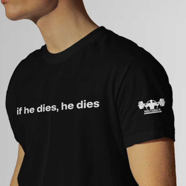 Koszulka czarna damska if he dies, he dies