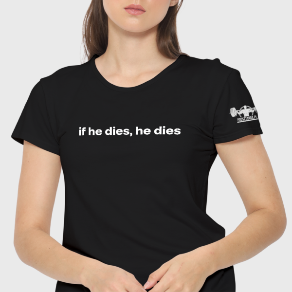 Koszulka czarna damska if he dies, he dies