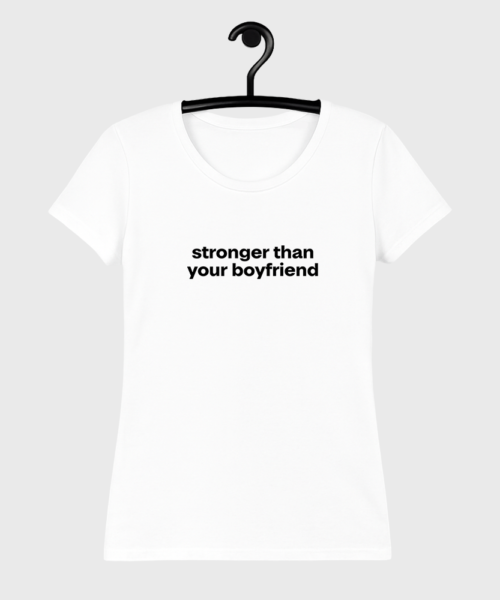 Koszulka biała damska stronger than your boyfriend