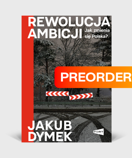 Rewolucja ambicji: Jak zmienia się Polska? - Jakub Dymek (z podpisem Autora)