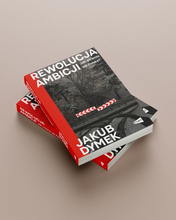 Rewolucja ambicji: Jak zmienia się Polska? - Jakub Dymek (z podpisem Autora)