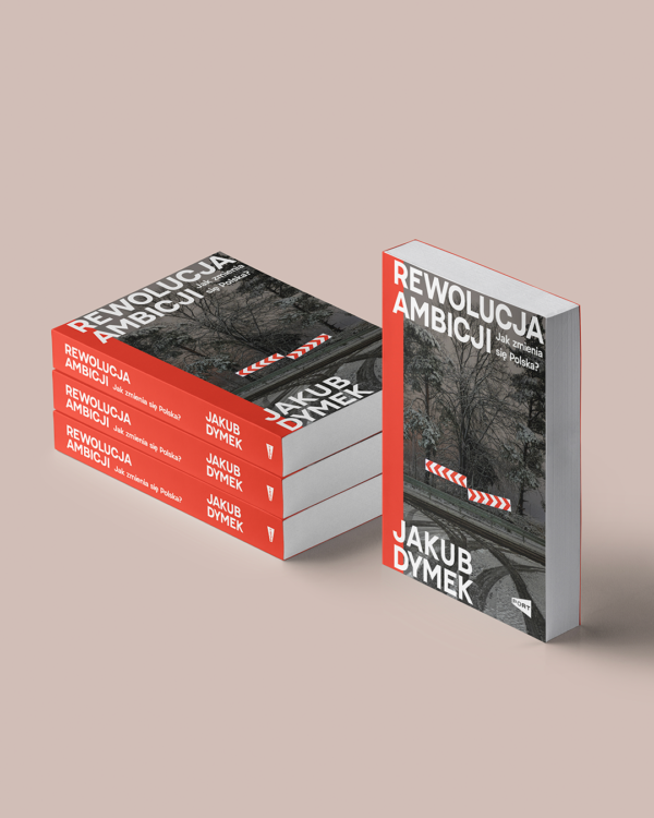 Rewolucja ambicji: Jak zmienia się Polska? - Jakub Dymek (z podpisem Autora)