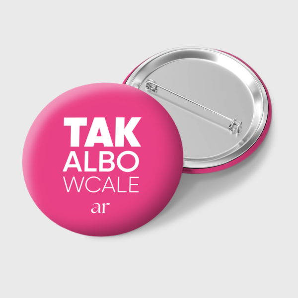 Zestaw 1: Naklejki + Przypinki "TAK albo wcale" i "NIE jestem z drewna" (różowe)